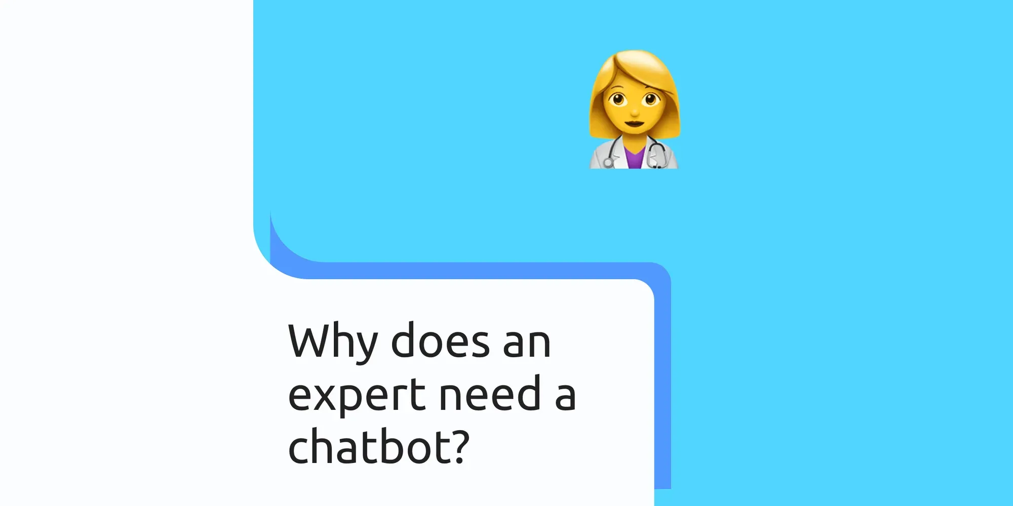 Why does an expert need a chatbot?